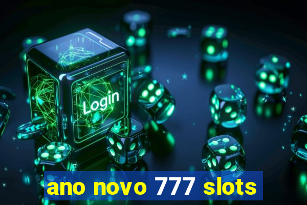 ano novo 777 slots